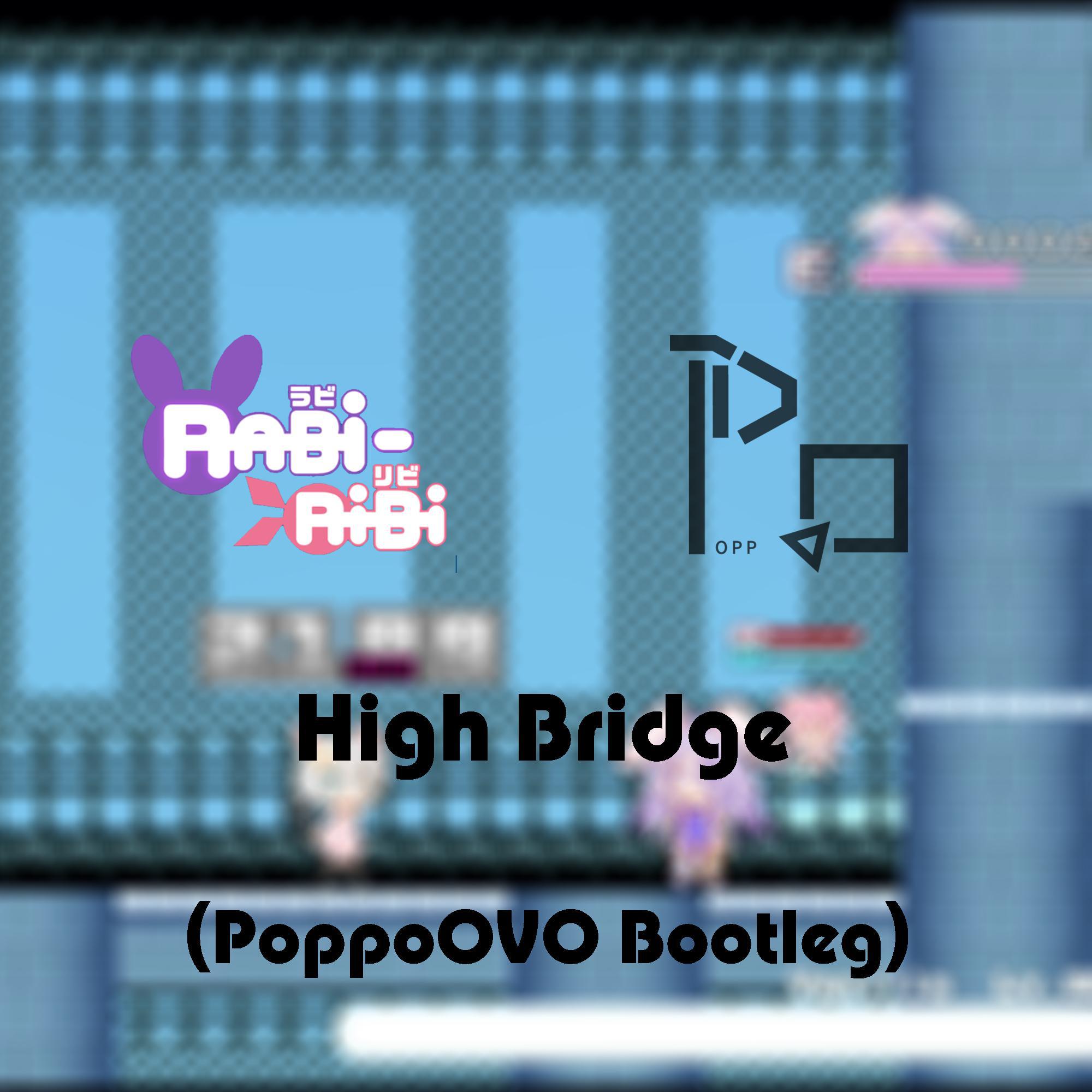 High Bridge(PoppoOVO Bootleg)专辑