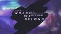 Where We Belong专辑