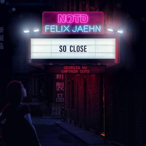 NOTD & Felix Jaehn & Georgia Ku & Captain Cuts - So Close (Instrumental) 原版无和声伴奏