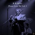 B.B. King, Please Love Me Vol. 1