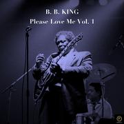 B.B. King, Please Love Me Vol. 1