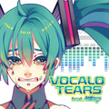 VOCALO TEARS