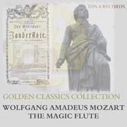 Wolfgang Amadeus Mozart: The Magic Flute - Die Zauberflöte