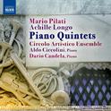 PILATI, M.: Piano Quintet / LONGO, A.: Piano Quintet (Ciccolini, Circolo Artistico Ensemble)专辑