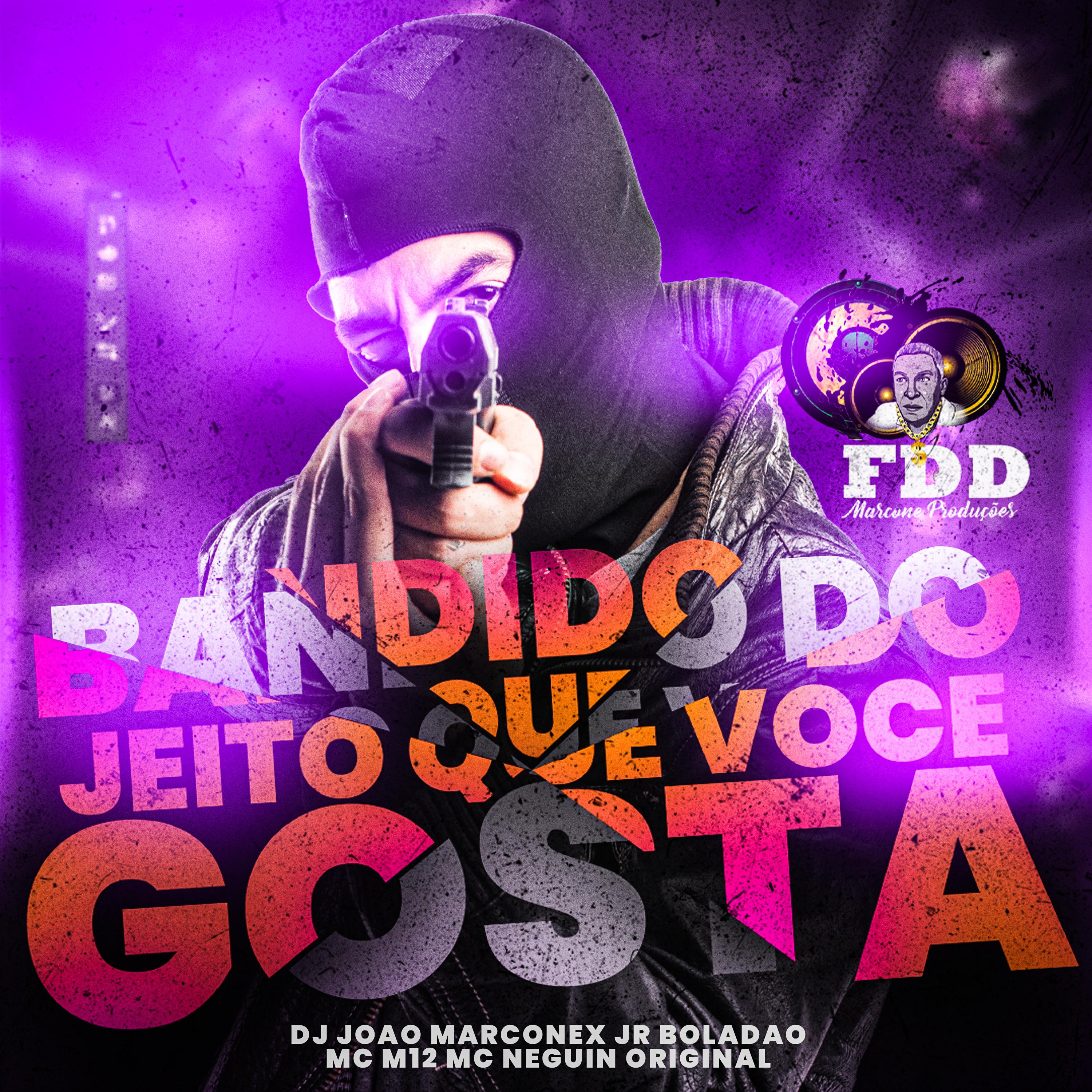 DJ João Marconex - Bandido do Jeito Que Você Gosta