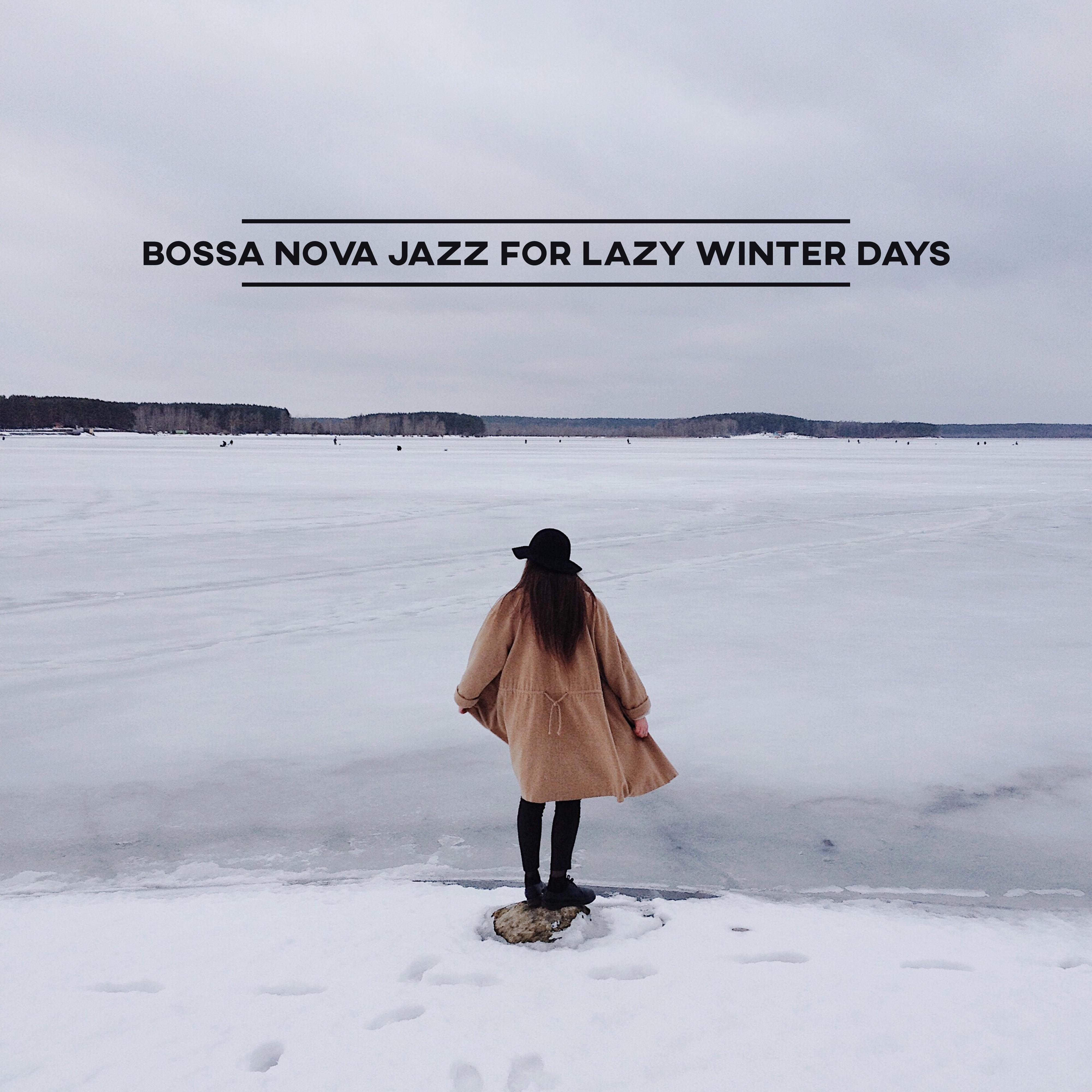 Bossa Nova Jazz for Lazy Winter Days: Relaxing Moments, Cozy Music for Good Mood