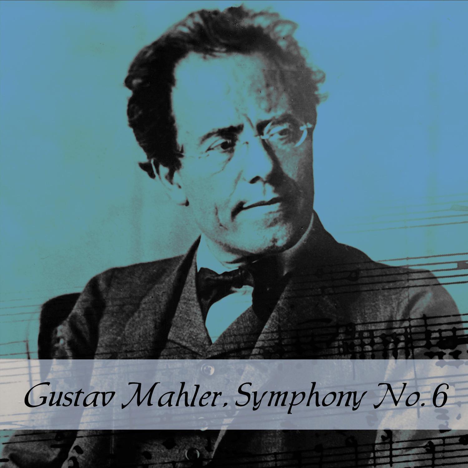 Gustav Mahler, Symphony No. 6
