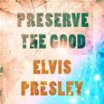 Preserve The Good