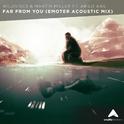 Far From You (Emoter Remix)专辑