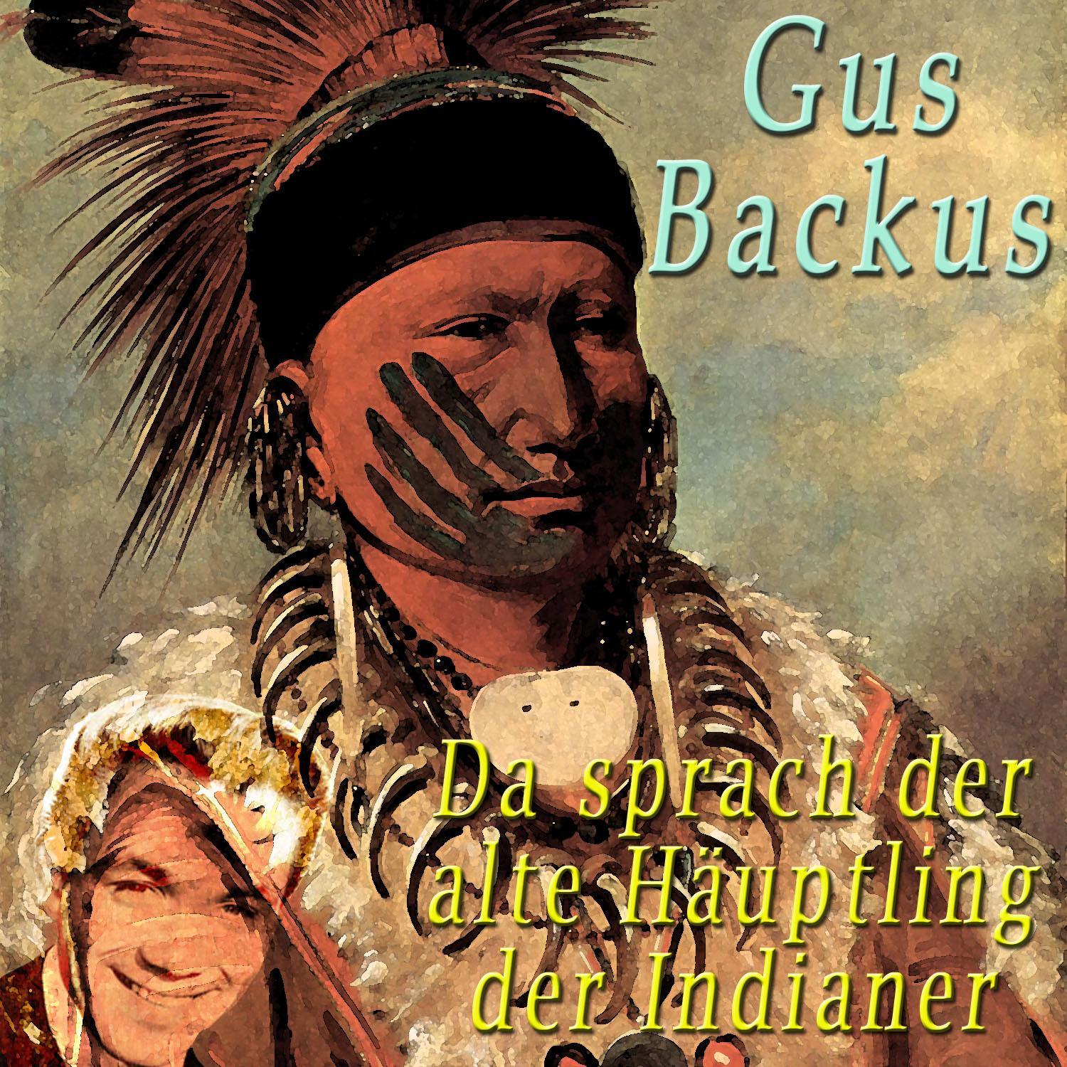 Da sprach der alte Häuptling der Indianer