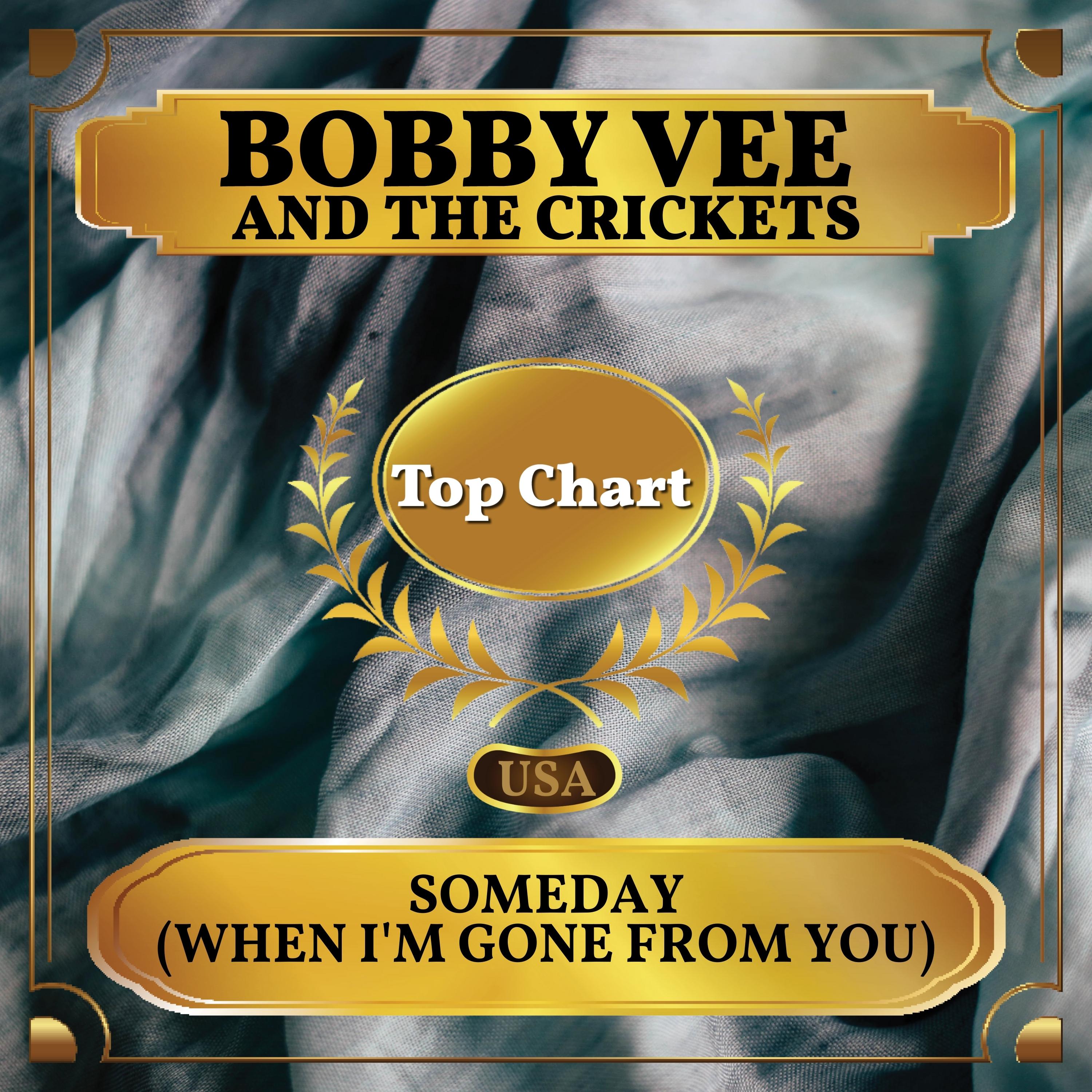 Someday (When I'm Gone from You) (Billboard Hot 100 - No 99)