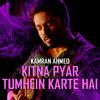 Kamran Ahmed - Kitna Pyar Tumhein Karte Hain