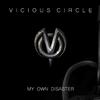 Vicious Circle - My Own Disaster