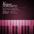 Vladimir Horowitz: Solo Piano Collection