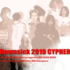 DAWN$ICK CYPHER 2019