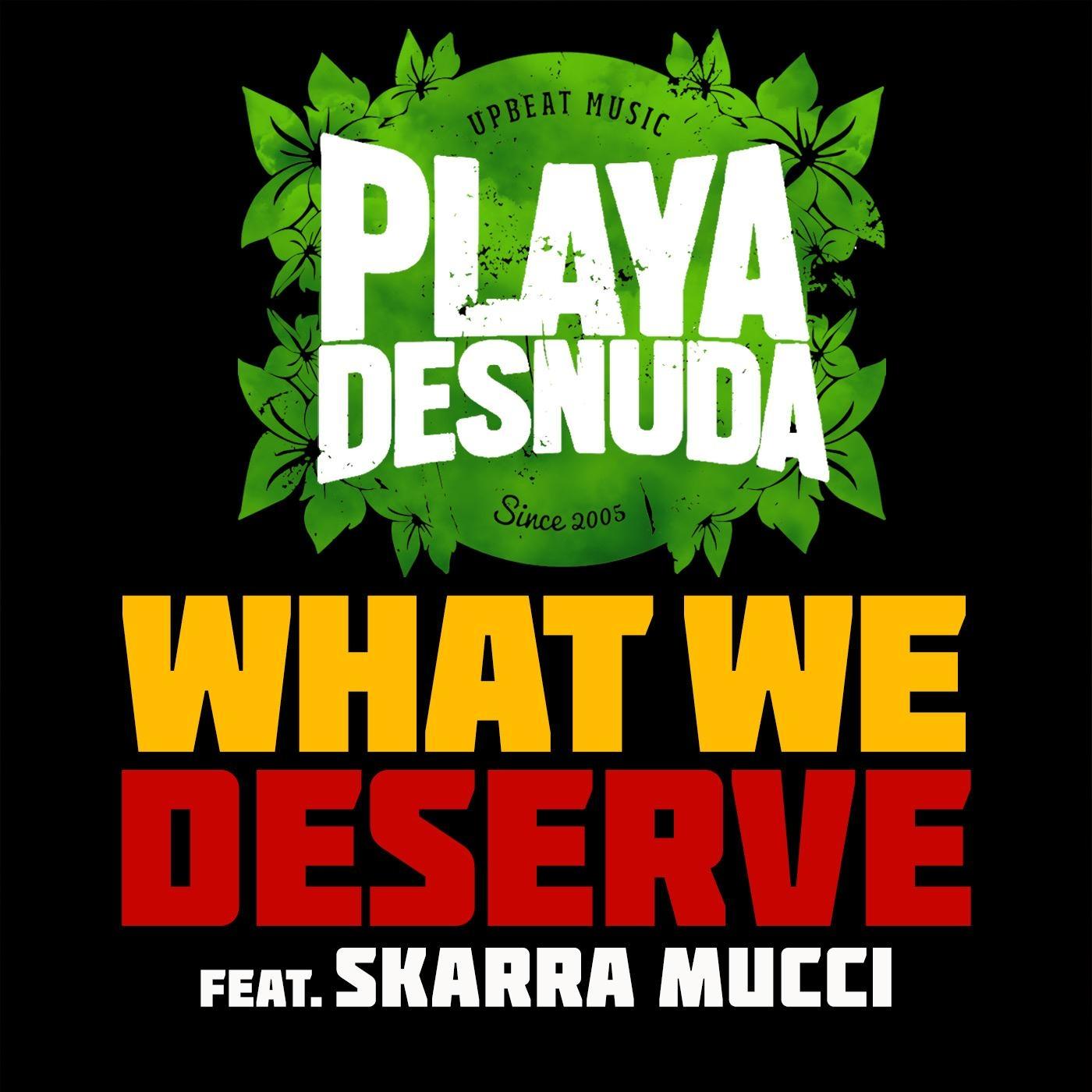 What We Deserve (feat. Skarra Mucci)
