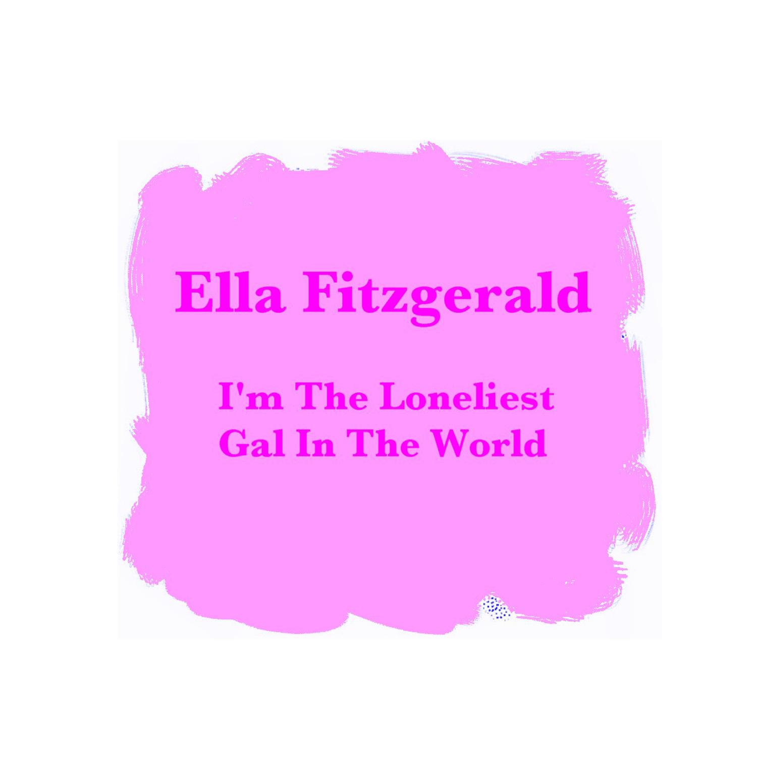 I'm The Loneliest Gal In The World