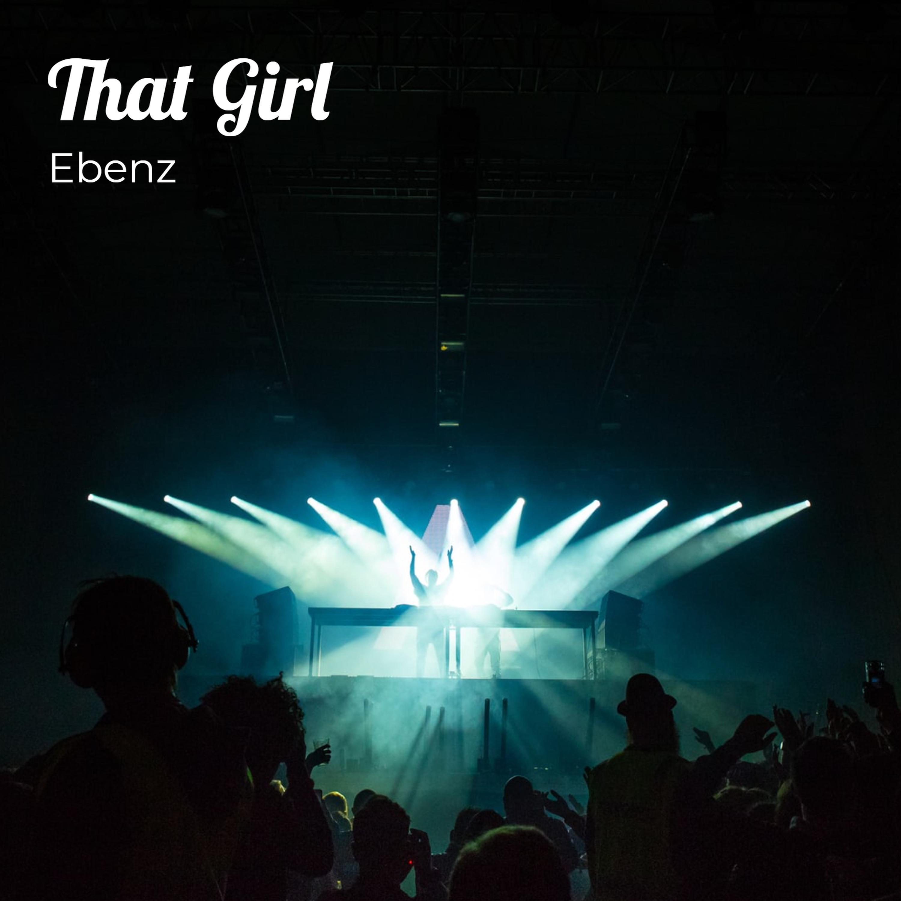 Ebenz - That Girl