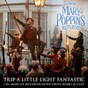 Trip a Little Light Fantastic (From "Mary Poppins Returns")专辑