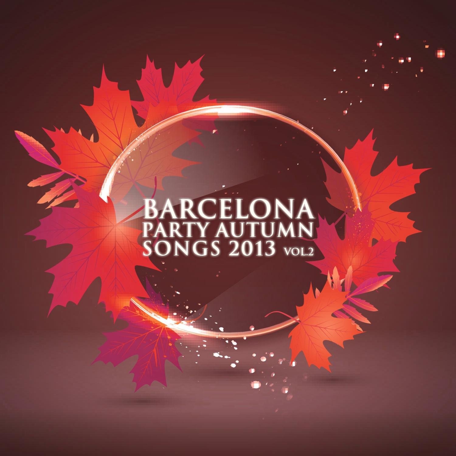 Barcelona Party Autumn Songs 2013 Vol. 2专辑