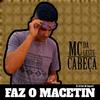 MC CABEÇA DA LESTE - FAZ O MACETIN