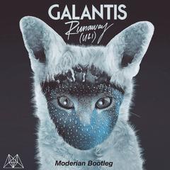 Galantis - Runaway (U & I) (Moderian Bootleg)（Moderian remix）