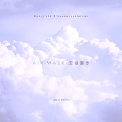 AIR WALK / 云端漫步