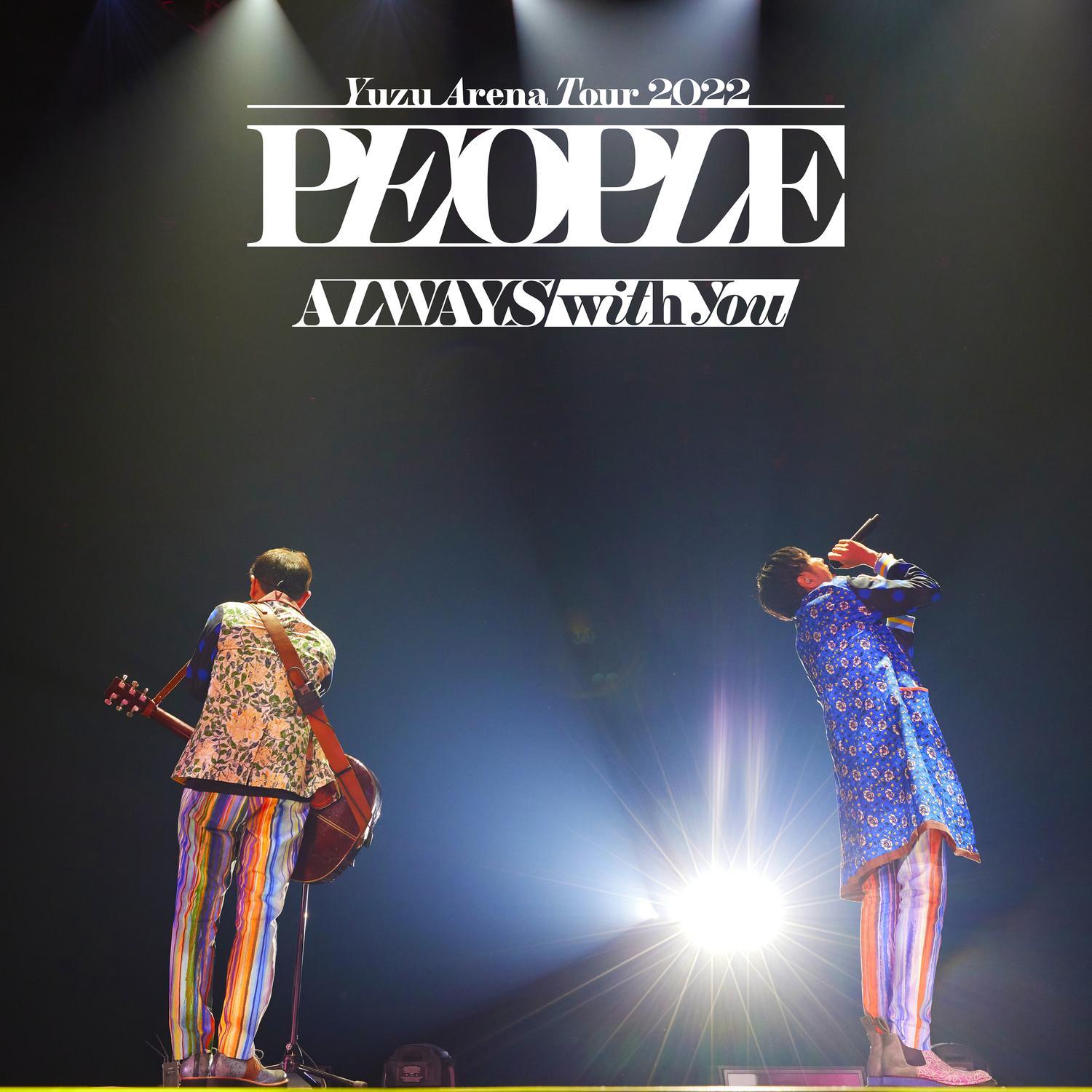 YUZU ARENA TOUR 2022 PEOPLE -ALWAYS with you-