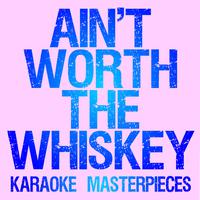 Ain\'t Worth The Whiskey - Cole Swindell (karaoke)