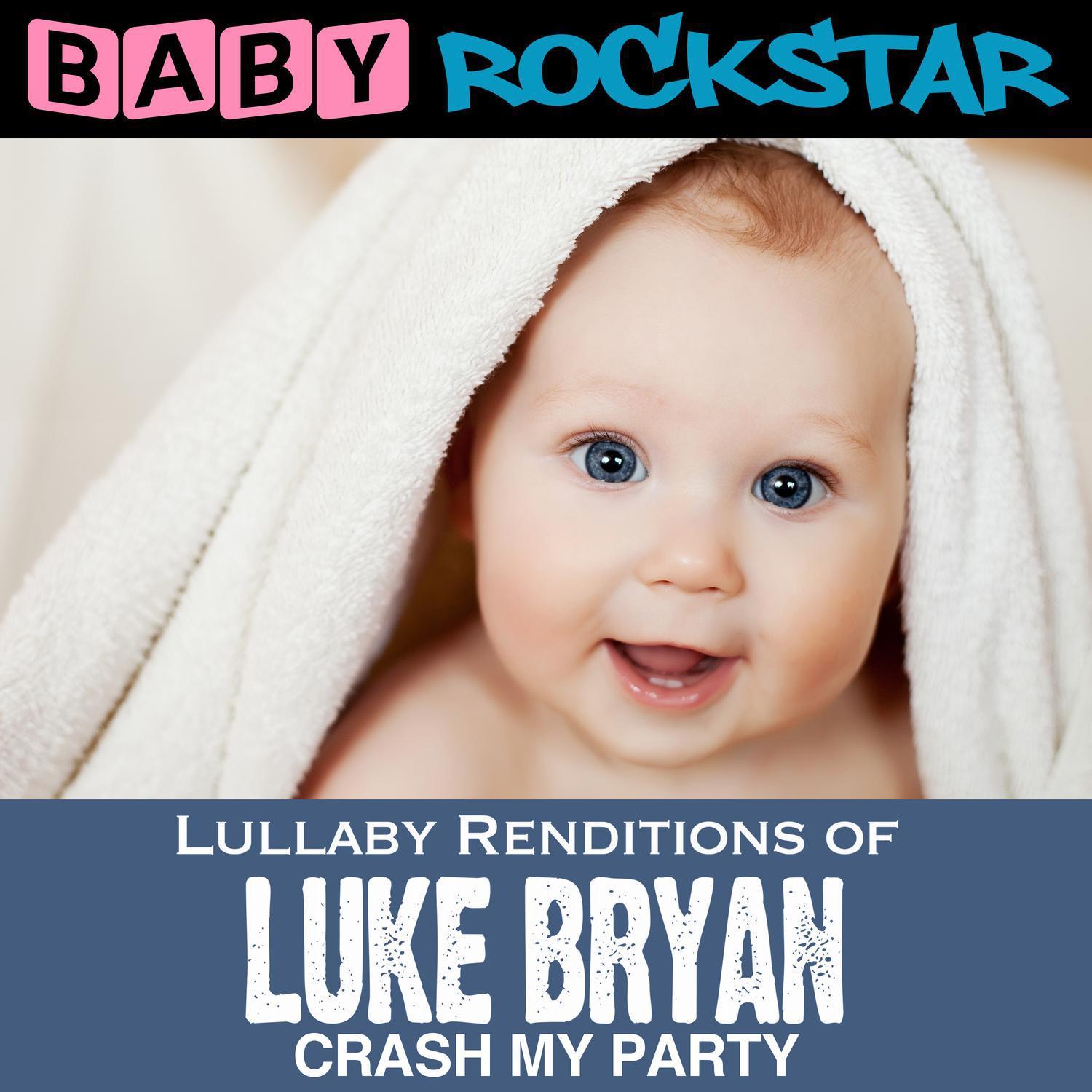 Lullaby Renditions of Luke Bryan - Crash My Party专辑