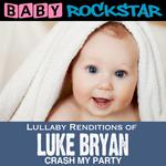 Lullaby Renditions of Luke Bryan - Crash My Party专辑