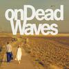 On Dead Waves - Dead Balloons