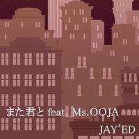 Jayed&Ms.ooja-また君と  立体声伴奏