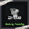 Beats by TravisRay - My Bad (feat. 2-BAD)