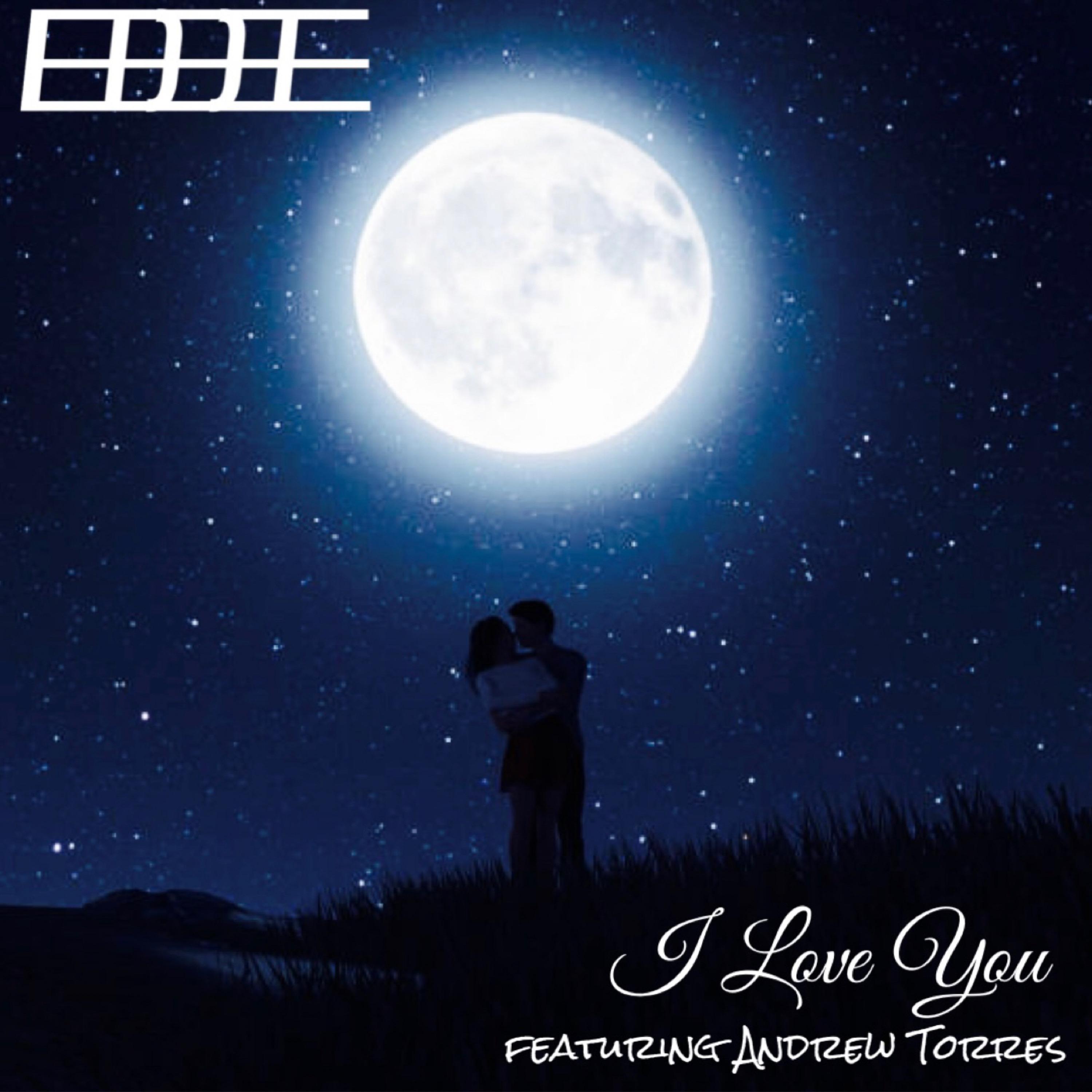 EDDIE - I Love You (feat. Andrew Torres)