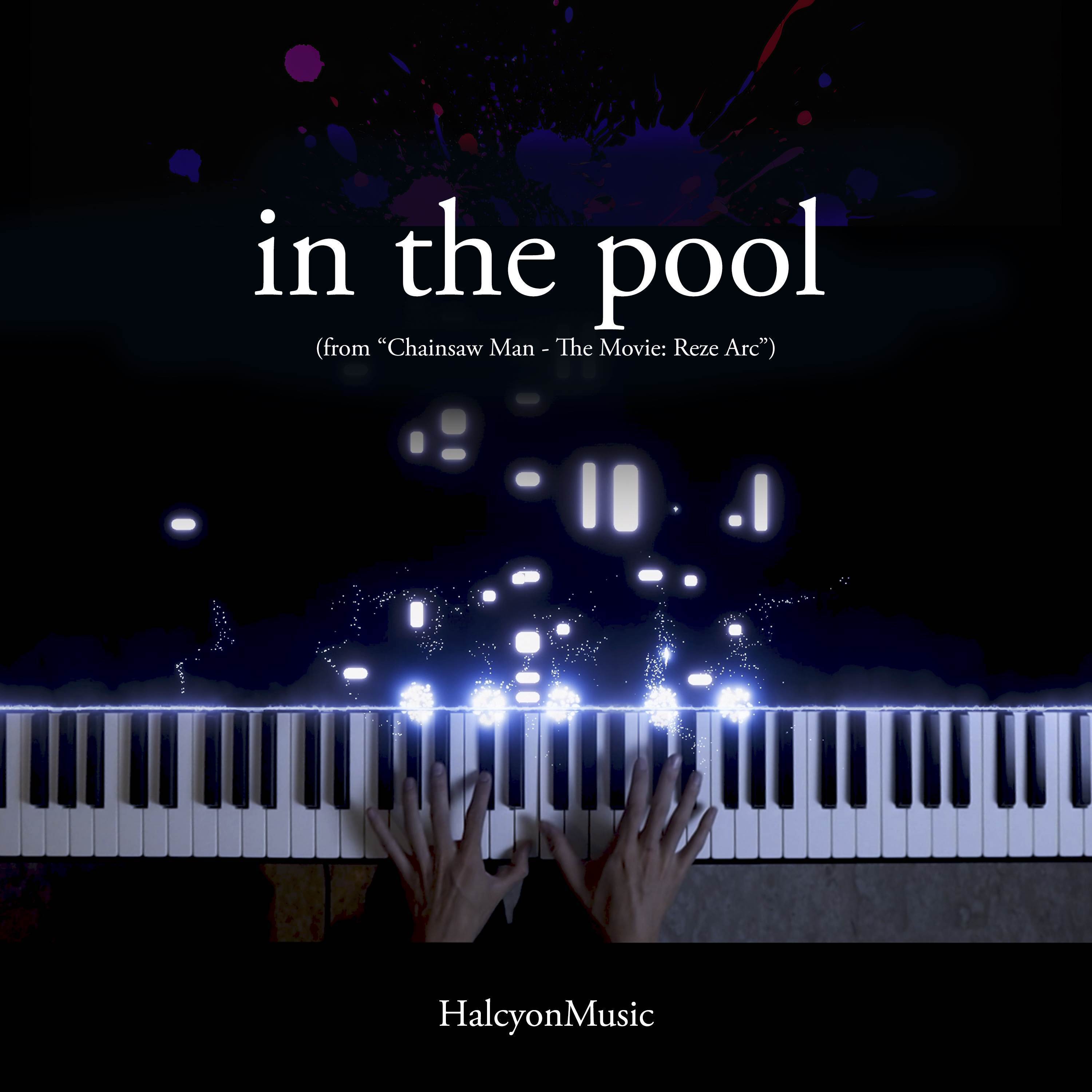 in the pool (from "Chainsaw Man - The Movie: Reze Arc") (Piano Version)