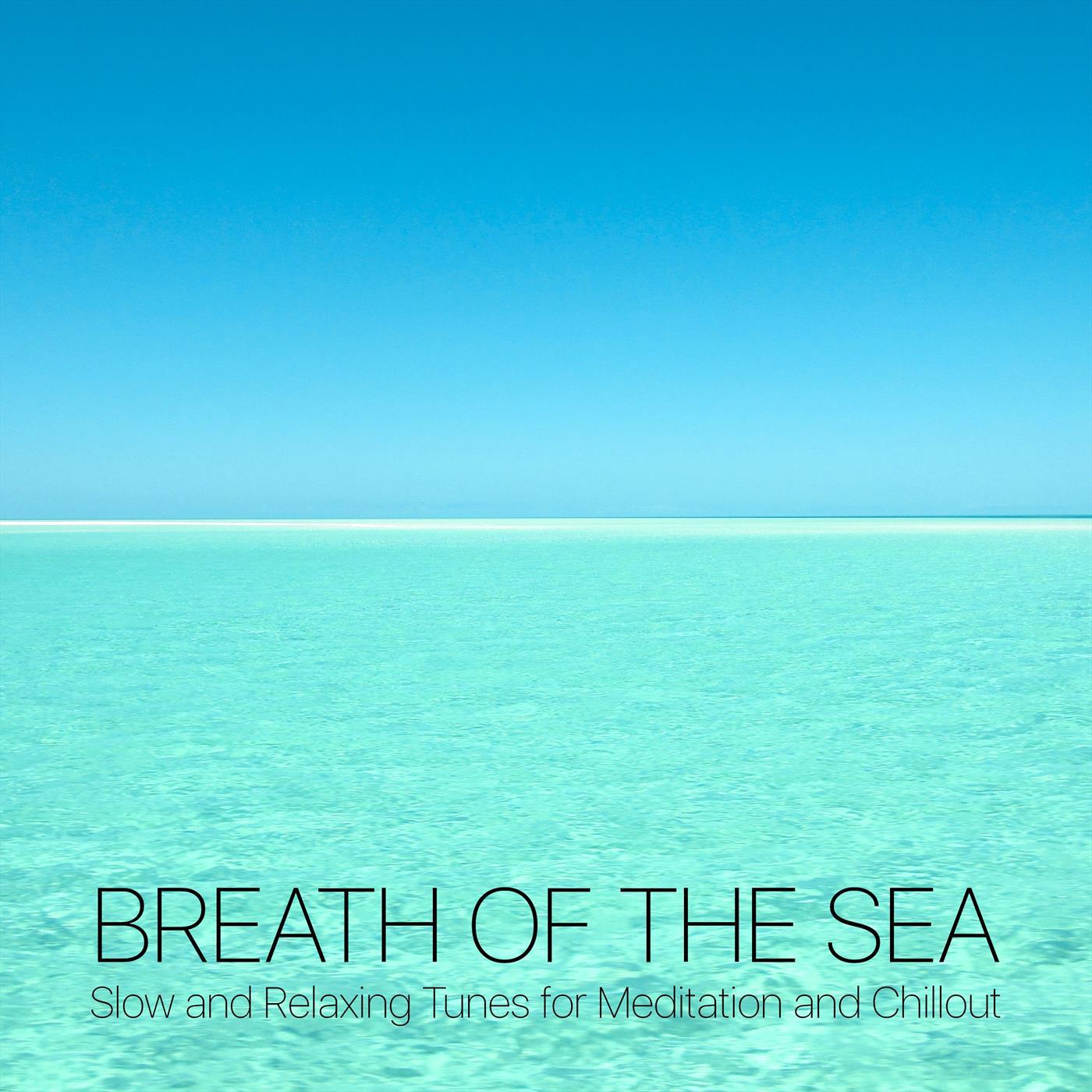 of the sea - slow and relaxing tunes for meditation and chillout