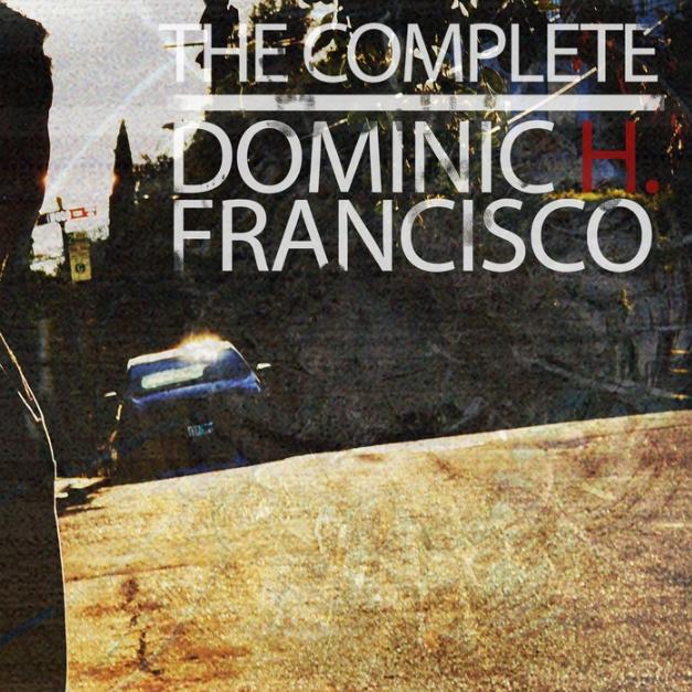 The Complete Dominic H. Francisco
