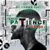 DJ Gamma Ray - Patience (feat. Terebi & Btown Been G)