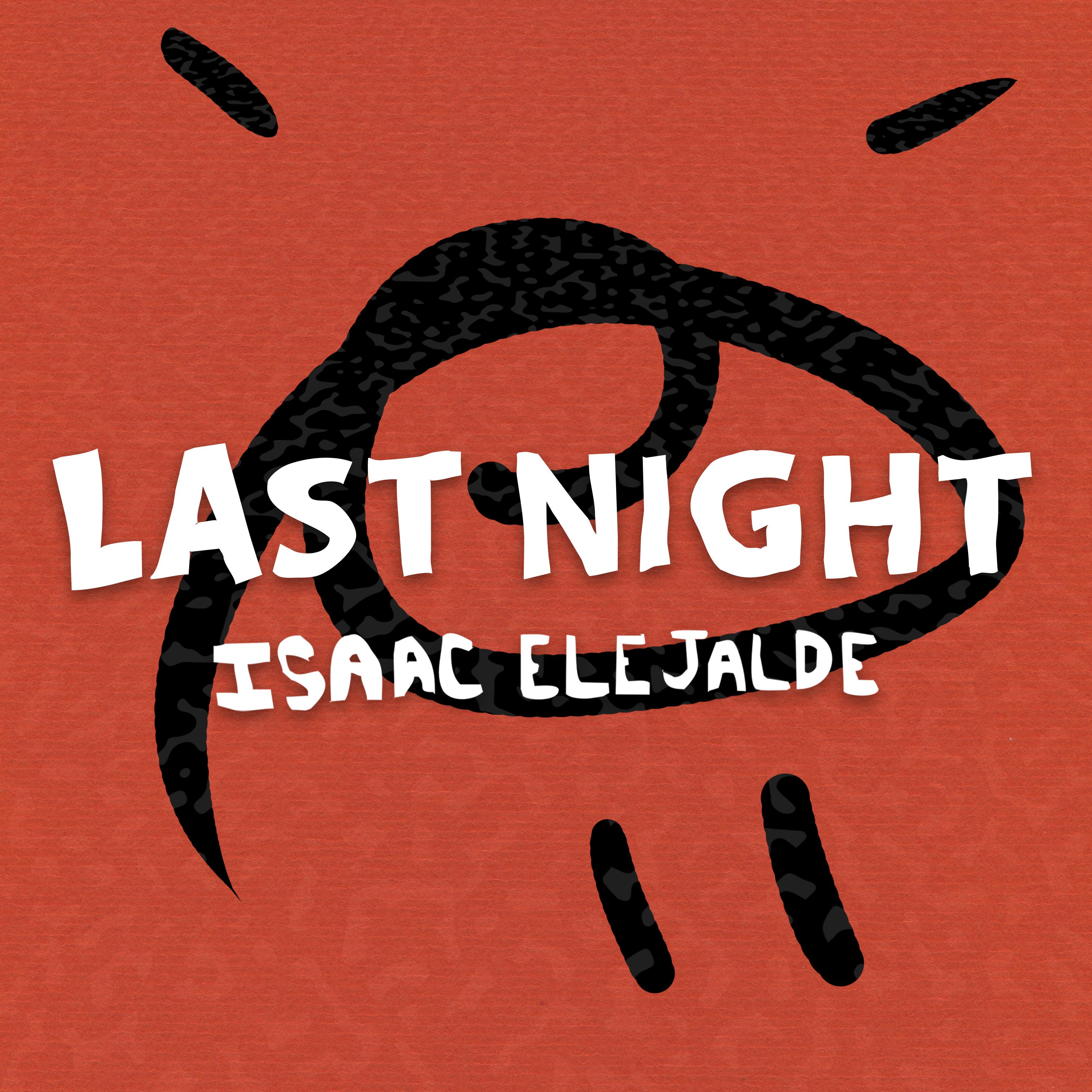 Isaac Elejalde - Last Night