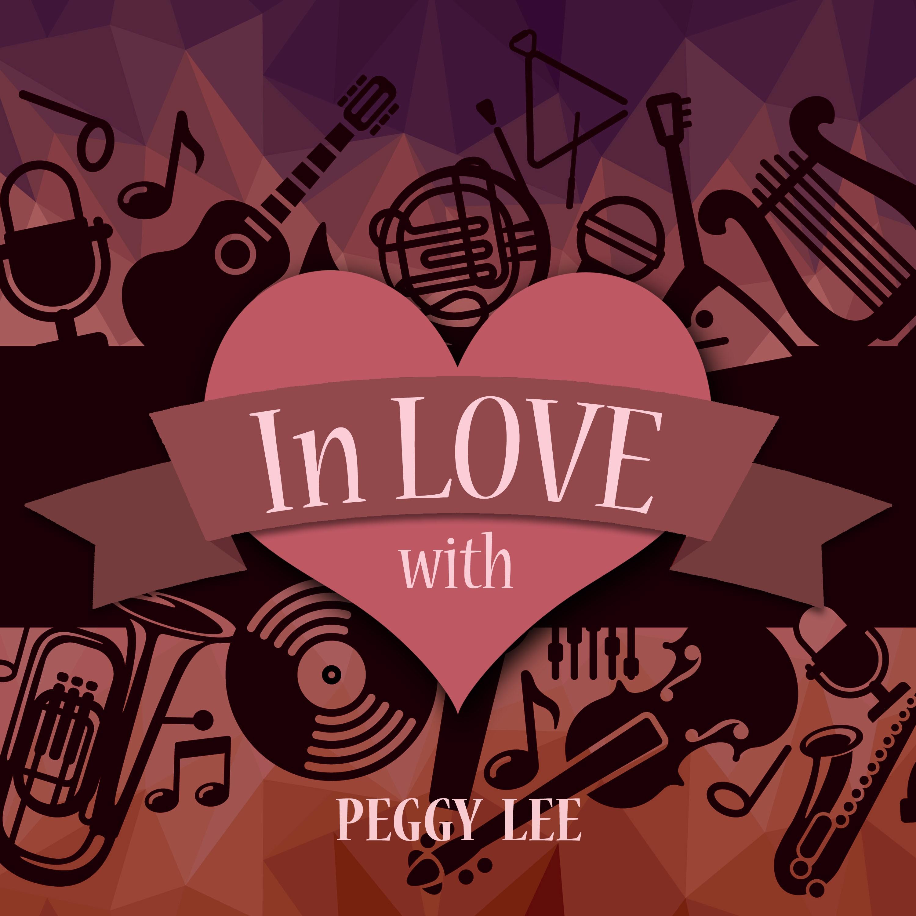 In Love with Peggy Lee