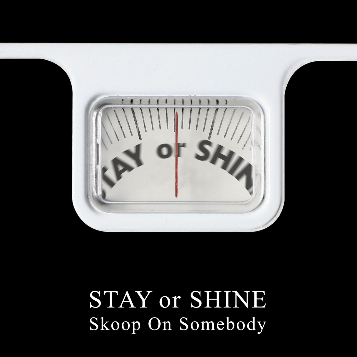 Stay or Shine