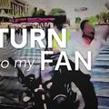 Turn to my fan