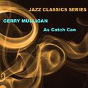 Jazz Classics Series: As Catch Can专辑