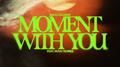 Moment With You (feat. Nova Tropics)