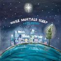 While Mortals Sleep专辑