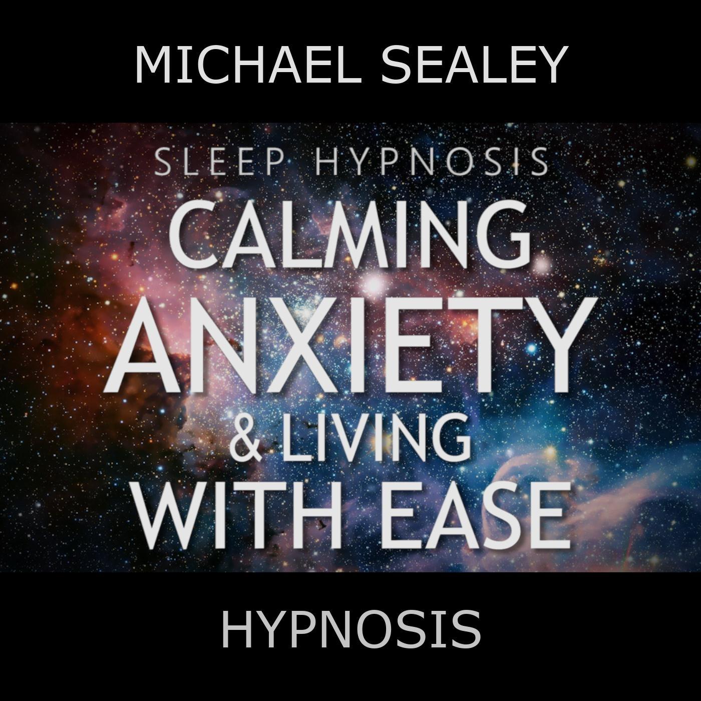 Sleep Hypnosis: Calming Anxiety & Living with Ease (feat. Christopher Lloyd Clarke)