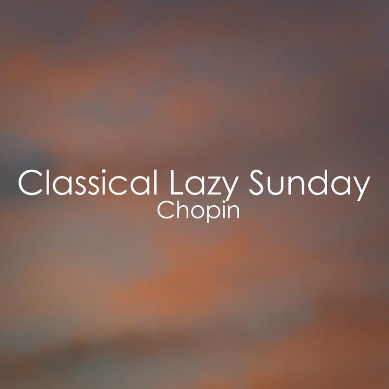 Classical Lazy Sunday - Chopin