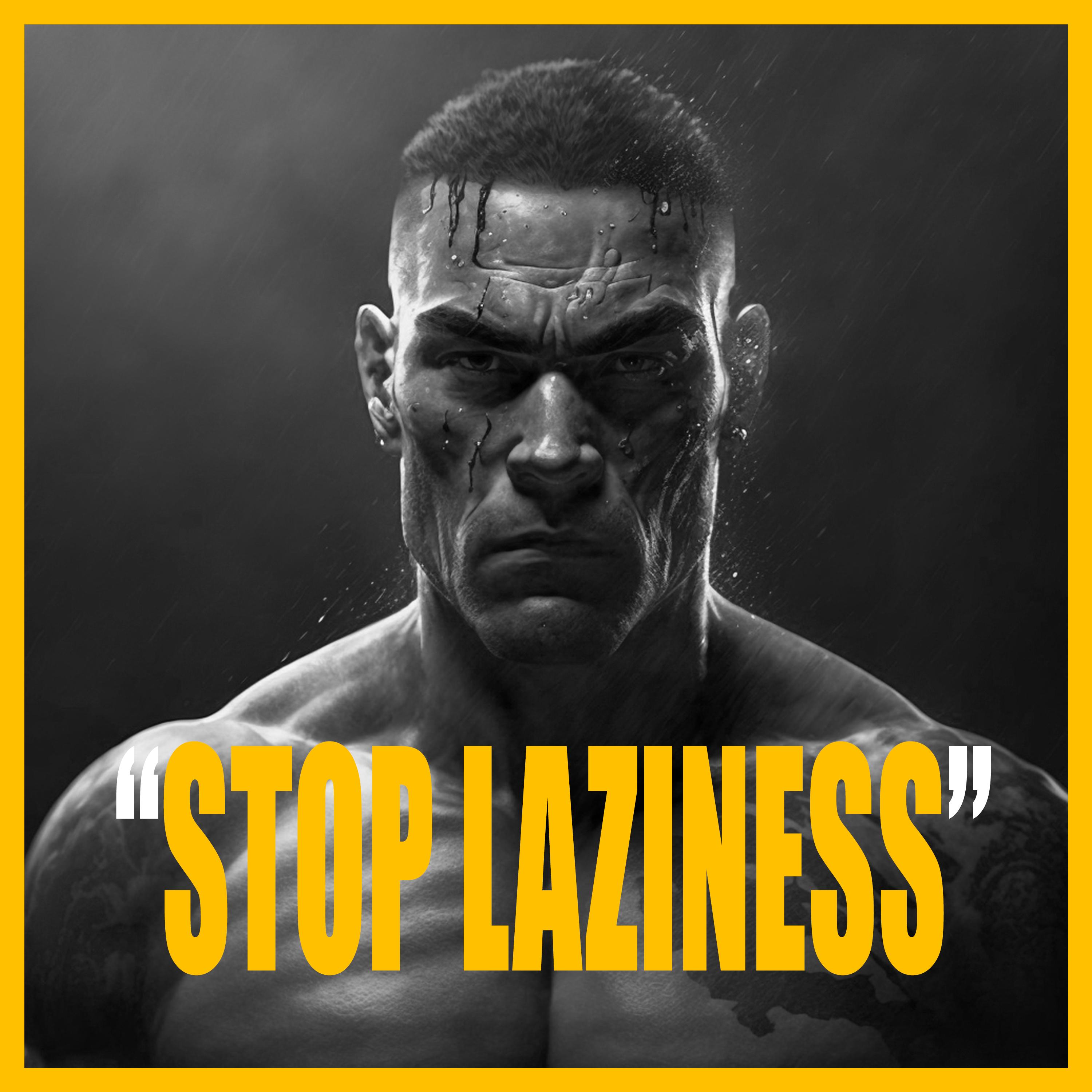 STOP LAZINESS