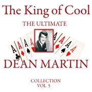 The King of Cool: The Ultimate Dean Martin Collection Volume 5